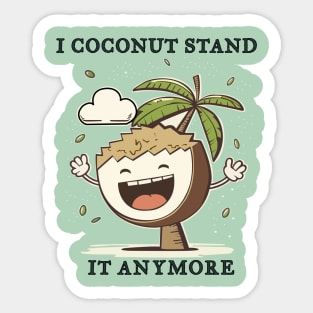 I Coconut Stand It Anymore Funny Pun Sticker